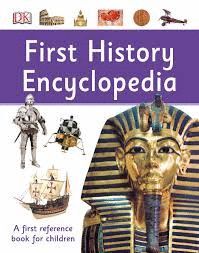 FIRST HISTORY ENCYCLOPEDIA : A FIRST REFERENCE BOOK FOR CHILDREN