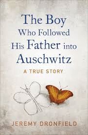 THE BOY WHO FOLLOWED HIS FATHER TO AUSCHWITZ