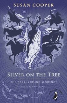 SILVER ON THE TREE : THE DARK IS RISING SEQUENCE