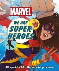 MARVEL WE ARE SUPER HEROES! : ALL SPECIAL, ALL DIFFERENT, ALL POWERFUL!