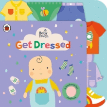BABY TOUCH: GET DRESSED : A TOUCH-AND-FEEL PLAYBOOK