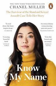 KNOW MY NAME : THE SURVIVOR OF THE STANFORD SEXUAL ASSAULT CASE TELLS HER STORY