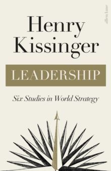 LEADERSHIP : SIX STUDIES IN WORLD STRATEGY HBK