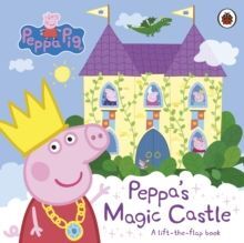 PEPPA'S MAGIC CASTLE : A LIFT-THE-FLAP BOOK