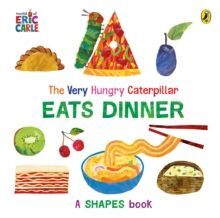 THE VERY HUNGRY CATERPILLAR EATS DINNER