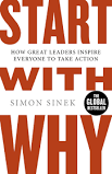 START WITH WHY : HOW GREAT LEADERS INSPIRE EVERYONE TO TAKE ACTION