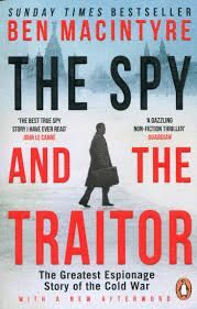 THE SPY AND THE TRAITOR : THE GREATEST ESPIONAGE STORY OF THE COLD WAR