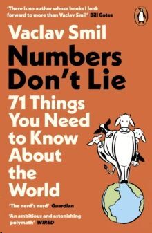 NUMBERS DON'T LIE : 71 THINGS YOU NEED TO KNOW ABOUT THE WORLD