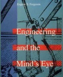 ENGINEERING AND THE MIND'S EYE