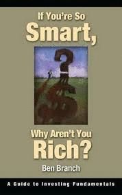 IF YOU`RE SO SMART, WHY AREN`T YOU RICH?