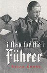 I FLEW FOR THE FUHRER