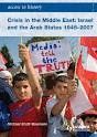 CRISIS IN THE MIDDLE EAST: ISRAEL & ARAB STATES 1945-2007