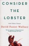 CONSIDER THE LOBSTER AND OTHER ESSAYS