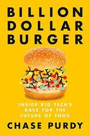 BILLION DOLLAR BURGER : INSIDE BIG TECH'S RACE FOR THE FUTURE OF FOOD