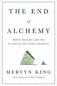 THE END OF ALCHEMY - MONEY, BANKING, AND THE FUTURE OF THE GLOBAL ECONOMY