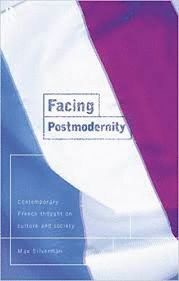 FACING POSTMODERNITY : CONTEMPORARY FRENCH THOUGHT