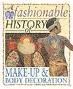 A FASHIONABLE HISTORY OF MAKE-UP & BODY DECORATION