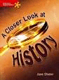 A CLOSER LOOK AT HISTORY