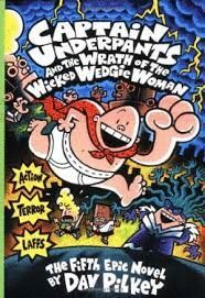 CAPTAIN UNDERPANTS AND THE WRATH  THE WICKED WEDGIE WOMAN (S)