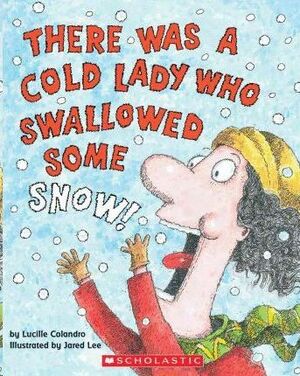 THERE WAS AN OLD LADY WHO SWALLOWED SOME SNOW