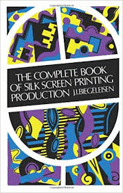 COMPLETE BOOK OF SILKSCREEN PRINTING PRODUCTION