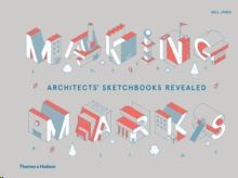 MAKING MARKS : ARCHITECTS' SKETCHBOOKS - THE CREATIVE PROCESS