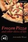 FROZEN PIZZA & OTHER SLICES LIFE+DOWNLOADABLE AUDIO- CER 6