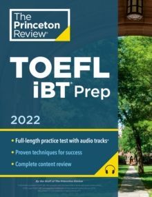 PRINCETON REVIEW TOEFL IBT PREP WITH AUDIO/LISTENING TRACKS, 2022 : PRACTICE
