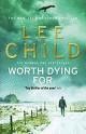WORTH DYING FOR (JACK REACHER 15)