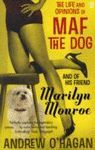 LIFE AND OPINIONS OF MAF THE DOG AND OF HIS FRIEND MARILYN MONROE