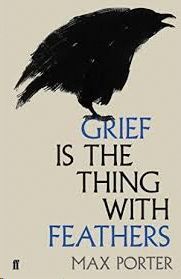 GRIEF IS THE THING WITH FEATHERS