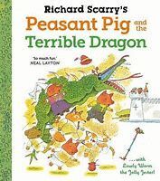 RICHARD SCARRY'S PEASANT PIG AND THE TERRIBLE DRAGON