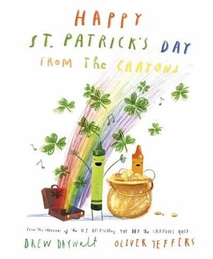 HAPPY ST PATRICK'S DAY FROM THE CRAYONS