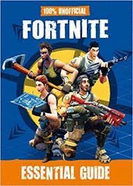FORTNITE: ESSENTIAL GUIDE 100% UNOFFICIAL