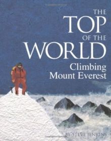 THE TOP OF THE WORLD : CLIMBING MOUNT EVEREST