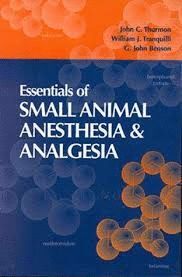 ESSENTIALS OF VETERINARY ANESTHESIA AND ANALGESIA