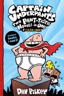 CAPTAIN UNDERPANTS: TWO PANT-TASTIC NOVELS IN ONE