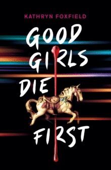 GOOD GIRLS DIE FIRST