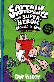 CAPTAIN UNDERPANTS: TWO SUPER-HEROIC NOVELS IN ONE (FULL COLOUR!)