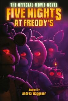 FIVE NIGHTS AT FREDDY'S (THE OFFICIAL MOVIE NOVEL)