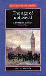 AGE OF UPHEAVAL: EDWARDIAN POLITICS 1899-1914 +