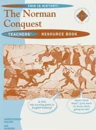 THE NORMAN CONQUEST TEACHER'S RESOURCE BOOK. THIS IS HISTORY