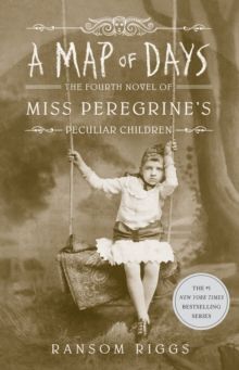 A MAP OF DAYS (MISS PEREGRINE'S BOOK 4)
