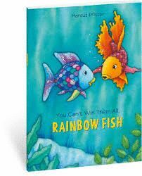 YOU CAN'T WIN THEM ALL, RAINBOW FISH!