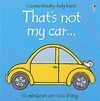 THAT`S NOT MY CAR TOUCHY-FEELY BOARD BOOK