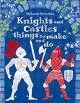 KNIGHTS AND CASTLES THINGS TO MAKE AND DO