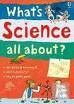WHAT'S SCIENCE ALL ABOUT?