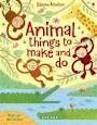 ANIMAL THINGS TO MAKE AND DO