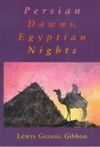 PERSIAN DAWNS, EGYPTIANS NIGHTS