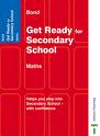 GET READY FOR SECONDARY SCHOOL MATHS